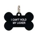I Can't Hold My Licker Tag